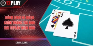 Cách chơi xì dách luôn thắng tại nhà cái 12Play hiệu quả