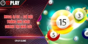 Mega 6/45 – Cơ hội thắng khi chơi online tại nhà cái 12Play